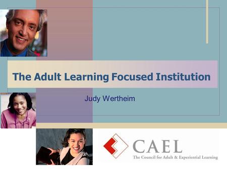 The Adult Learning Focused Institution Judy Wertheim.
