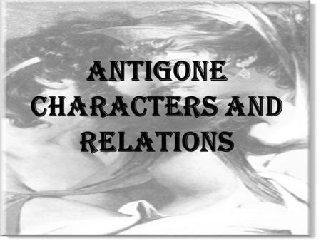Antigone Characters and Relations. Oedipus married Jocasta, the Queen of Thebes, not knowing she was his mother. Therefore, Jocasta is his wife and his.