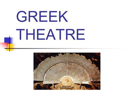 GREEK THEATRE Influences on Greek culture Polytheism Agriculture Many wars Fate.