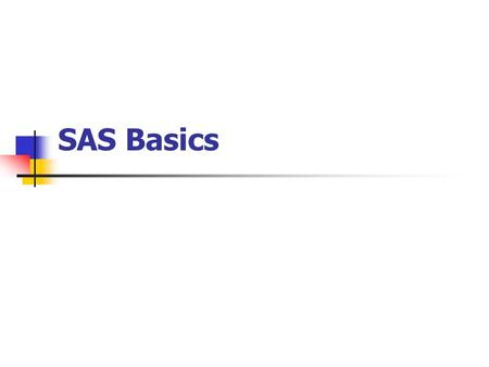 SAS Basics. Windows Program Editor Write/edit all your statements here. Log Watch this for any errors in program as it runs. Output Will automatically.