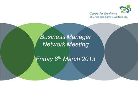 Business Manager Network Meeting Friday 8 th March 2013.