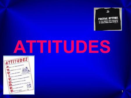 1 ATTITUDES. 2 WHAT IS ATTITUDE? 3 Attitudes is a positive or negative evaluation of an objects, people, or ideas. Beliefs are pieces of information.