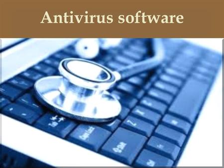 Antivirus software.