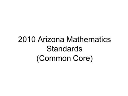 2010 Arizona Mathematics Standards (Common Core).