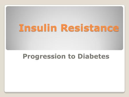 Insulin Resistance Progression to Diabetes. Hypertension: BP >140/90 Dyslipidemia: ◦TG >150 mg/dL (1.7 mmol.L) ◦HDL-C 