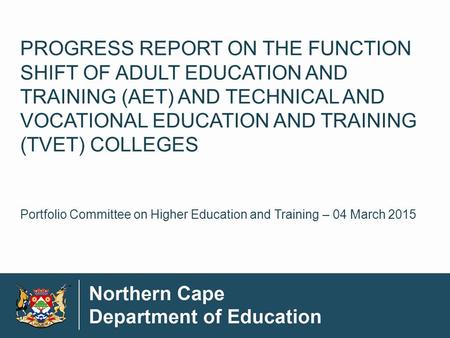 PROGRESS REPORT ON THE FUNCTION SHIFT OF ADULT EDUCATION AND TRAINING (AET) AND TECHNICAL AND VOCATIONAL EDUCATION AND TRAINING (TVET) COLLEGES 1 Portfolio.