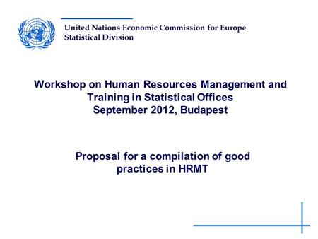 United Nations Economic Commission for Europe Statistical Division Workshop on Human Resources Management and Training in Statistical Offices September.