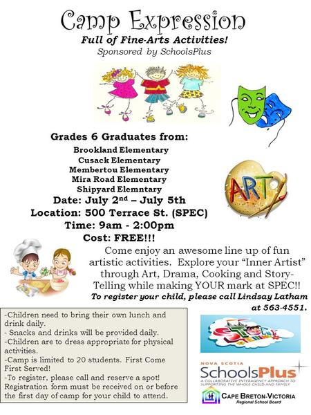 Camp Expression Full of Fine-Arts Activities! Sponsored by SchoolsPlus Grades 6 Graduates from: Brookland Elementary Cusack Elementary Membertou Elementary.