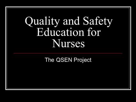 Quality and Safety Education for Nurses The QSEN Project.