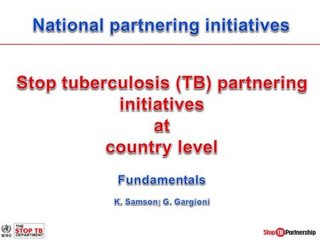 Background Nature and function Rationale Opportunities for TB control Partnering process.