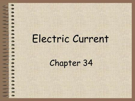 Electric Current Chapter 34 A charged object has charges with potential energy. A difference in potential energy causes the charges to flow from places.