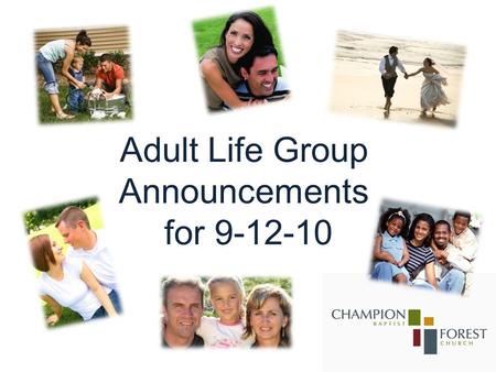 Adult Life Group Announcements for 9-12-10. The Royal Ambassadors and Girls in Action will kick off on TONGIHT from 5:00-6:30. This is a great way to.