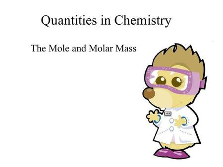 Quantities in Chemistry The Mole and Molar Mass. Mole Review A Mole is a unit of measurement in chemistry. It represents 6.02 x 10 23 of an entity. One.