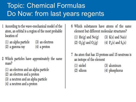 Topic: Chemical Formulas Do Now: from last years regents.