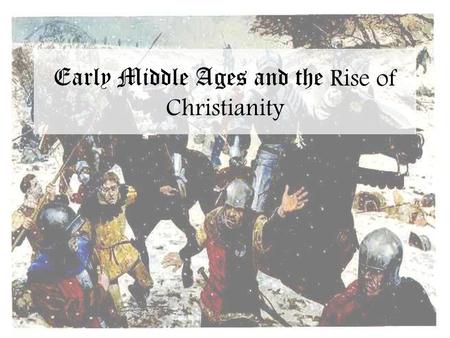 Early Middle Ages and the Rise of Christianity. Brainstorm: With the collapse of the central Roman government, what are the people of Europe going to.