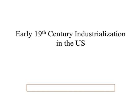 Early 19 th Century Industrialization in the US. Transportation Revolution.