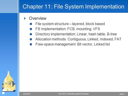 Page 112/7/2015 CSE 30341: Operating Systems Principles Chapter 11: File System Implementation  Overview  File system structure – layered, block based.