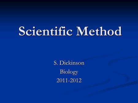 Scientific Method S. Dickinson Biology2011-2012. In your notes, write about what you think of this picture.
