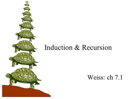 Induction & Recursion Weiss: ch 7.1. Recursion –a programming strategy for solving large problems –Think “divide and conquer” –Solve large problem by.