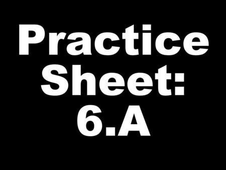 Practice Sheet: 6.A. COLOR WHAT- COLOR SOMETHING.