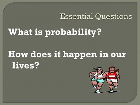 What is probability? How does it happen in our lives?