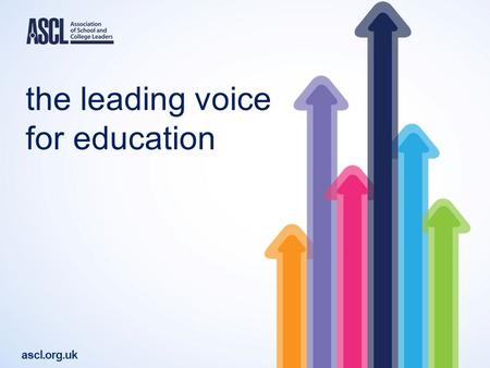 The leading voice for education ascl.org.uk. How to Grow Capacity and Meet the Challenges Ahead West Midlands Regional Sponsor and MAT Conference Leading.