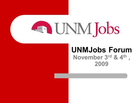 UNMJobs Forum November 3 rd & 4 th, 2009. UNMTemps Request Form - Used for 3 transactions - Request a temporary by name - Request a temporary competitive.