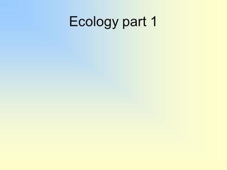 Ecology part 1.