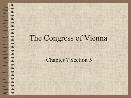 The Congress of Vienna Chapter 7 Section 5.