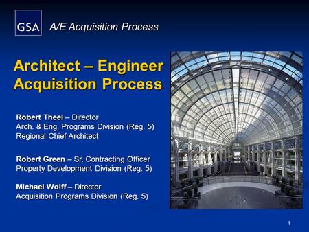 A/E Acquisition Process 1 Architect – Engineer Acquisition Process Robert Theel – Director Arch. & Eng. Programs Division (Reg. 5) Regional Chief Architect.
