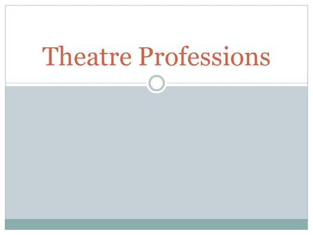 Theatre Professions.