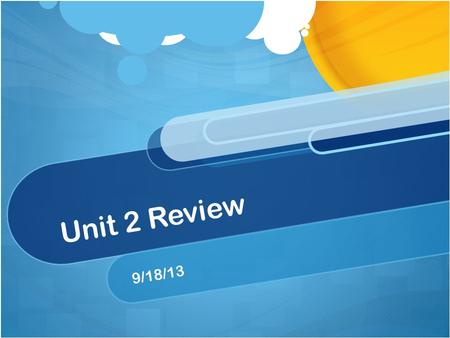 Unit 2 Review 9/18/13.