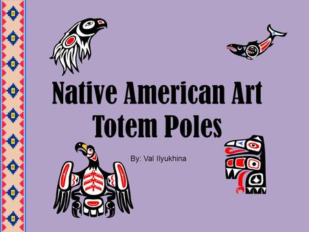 Native American Art Totem Poles