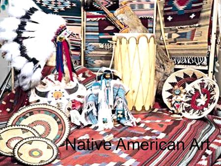 Native American Art. Native American Culture Regions Pacific NorthwestPlateauGreat Basin Southwest PlainsEastern Woodlands SoutheastAlaska.