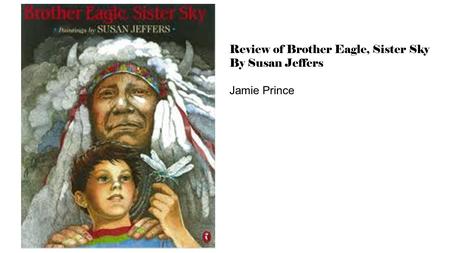 Review of Brother Eagle, Sister Sky By Susan Jeffers Jamie Prince.