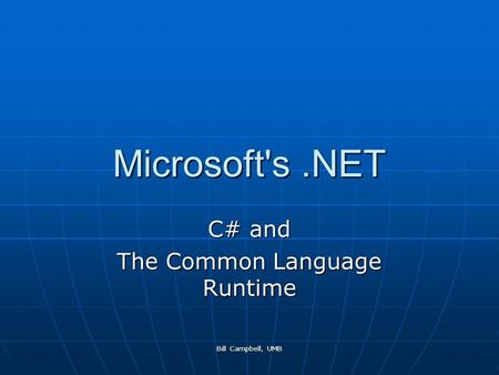 Bill Campbell, UMB Microsoft's.NET C# and The Common Language Runtime.