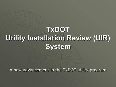 TxDOT Utility Installation Review (UIR) System