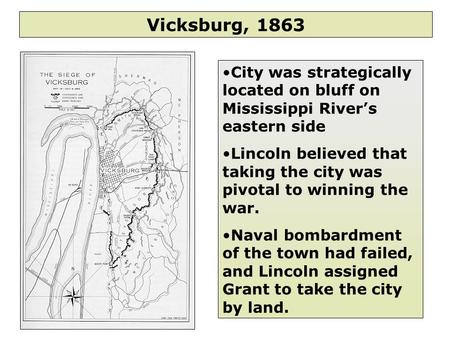 1 City was strategically located on bluff on Mississippi River’s eastern side Lincoln believed that taking the city was pivotal to winning the war. Naval.