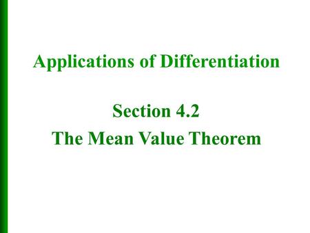 Applications of Differentiation Section 4.2 The Mean Value Theorem