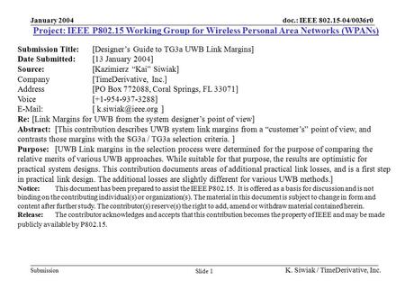 Doc.: IEEE 802.15-04/0036r0 Submission January 2004 K. Siwiak / TimeDerivative, Inc. Slide 1 Project: IEEE P802.15 Working Group for Wireless Personal.