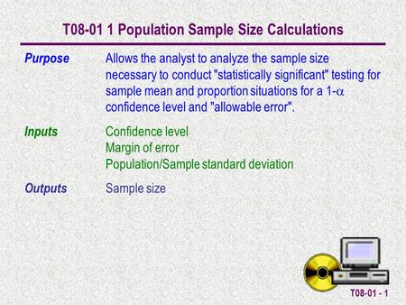 T08-01 - 1 T08-01 1 Population Sample Size Calculations Purpose Allows the analyst to analyze the sample size necessary to conduct statistically significant