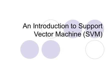 An Introduction to Support Vector Machine (SVM)