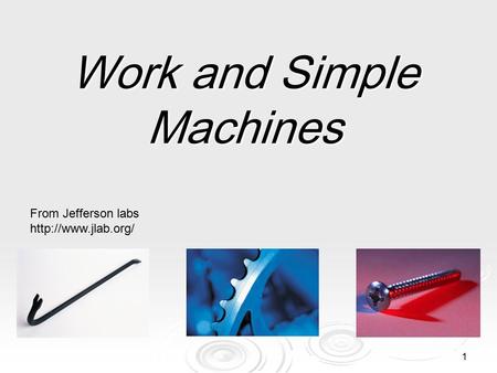 1 Work and Simple Machines From Jefferson labs