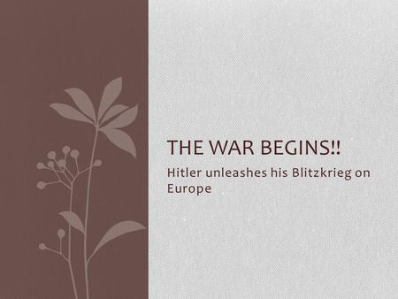 Hitler unleashes his Blitzkrieg on Europe THE WAR BEGINS!!