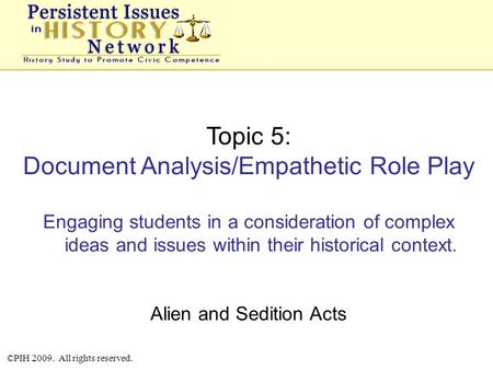 Topic 5: Document Analysis/Empathetic Role Play Engaging students in a consideration of complex ideas and issues within their historical context. Alien.