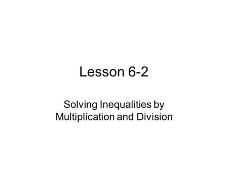 Solving Inequalities by Multiplication and Division
