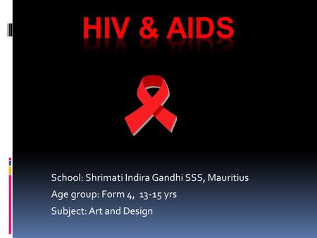 School: Shrimati Indira Gandhi SSS, Mauritius Age group: Form 4, 13-15 yrs Subject: Art and Design.