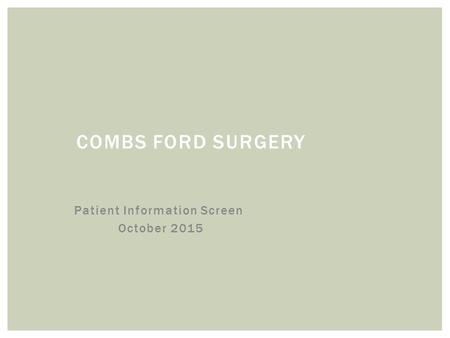 COMBS FORD SURGERY Patient Information Screen October 2015.