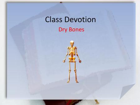 Class Devotion Dry Bones.