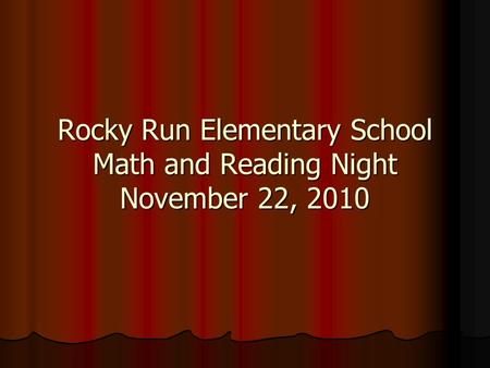 Rocky Run Elementary School Math and Reading Night November 22, 2010.